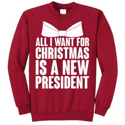 All I Want For Christmas Is A New President Tall Sweatshirt