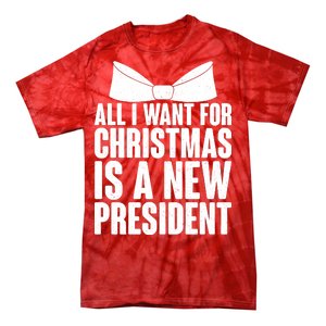 All I Want For Christmas Is A New President Tie-Dye T-Shirt