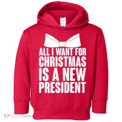 All I Want For Christmas Is A New President Toddler Hoodie