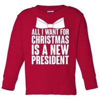 All I Want For Christmas Is A New President Toddler Long Sleeve Shirt