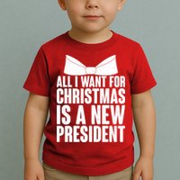 All I Want For Christmas Is A New President Toddler T-Shirt