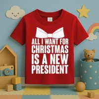 All I Want For Christmas Is A New President Toddler T-Shirt