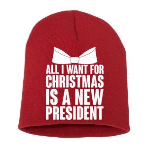 All I Want For Christmas Is A New President Short Acrylic Beanie