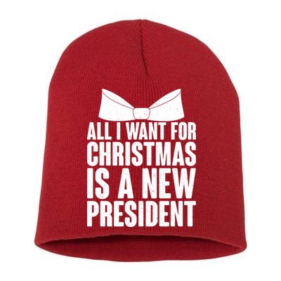 All I Want For Christmas Is A New President Short Acrylic Beanie