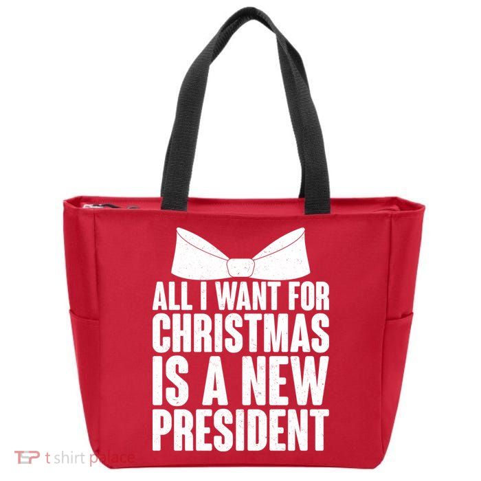All I Want For Christmas Is A New President Zip Tote Bag
