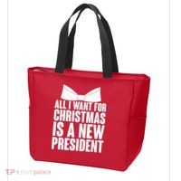 All I Want For Christmas Is A New President Zip Tote Bag