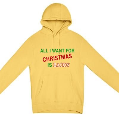 All I Want For Christmas Is Bacon Premium Pullover Hoodie