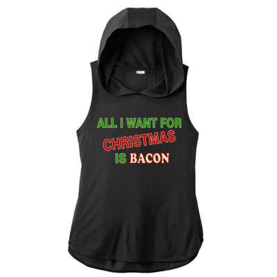 All I Want For Christmas Is Bacon Ladies PosiCharge Tri-Blend Wicking Draft Hoodie Tank