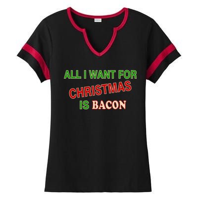 All I Want For Christmas Is Bacon Ladies Halftime Notch Neck Tee