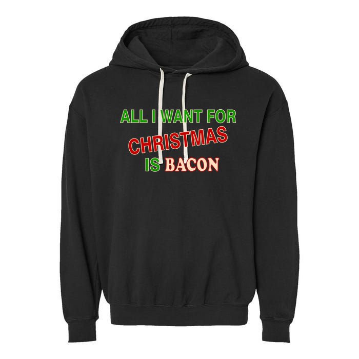 All I Want For Christmas Is Bacon Garment-Dyed Fleece Hoodie