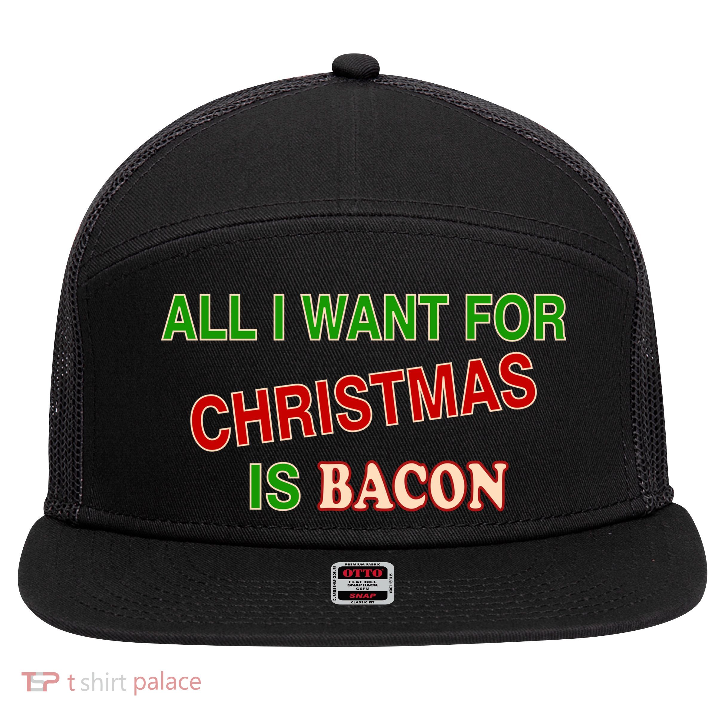 All I Want For Christmas Is Bacon 7 Panel Mesh Trucker Snapback Hat