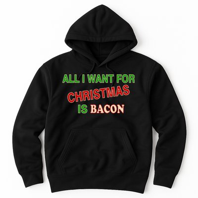 All I Want For Christmas Is Bacon Hoodie