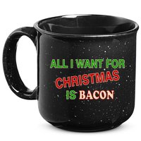 All I Want For Christmas Is Bacon 15oz Campfire Ceramic Mug