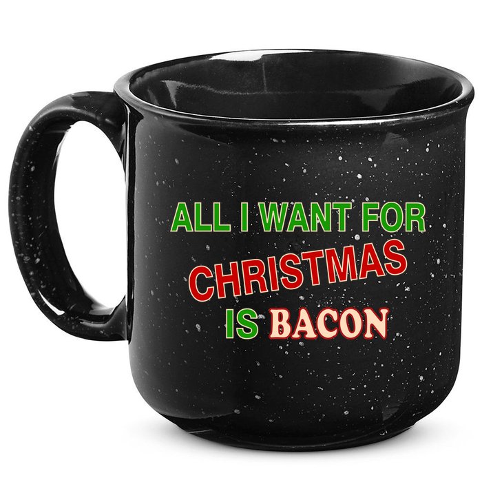 All I Want For Christmas Is Bacon 15oz Campfire Ceramic Mug