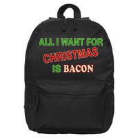 All I Want For Christmas Is Bacon 16 in Basic Backpack