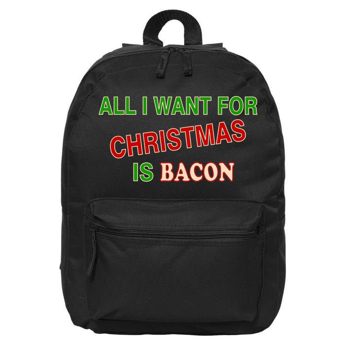 All I Want For Christmas Is Bacon 16 in Basic Backpack