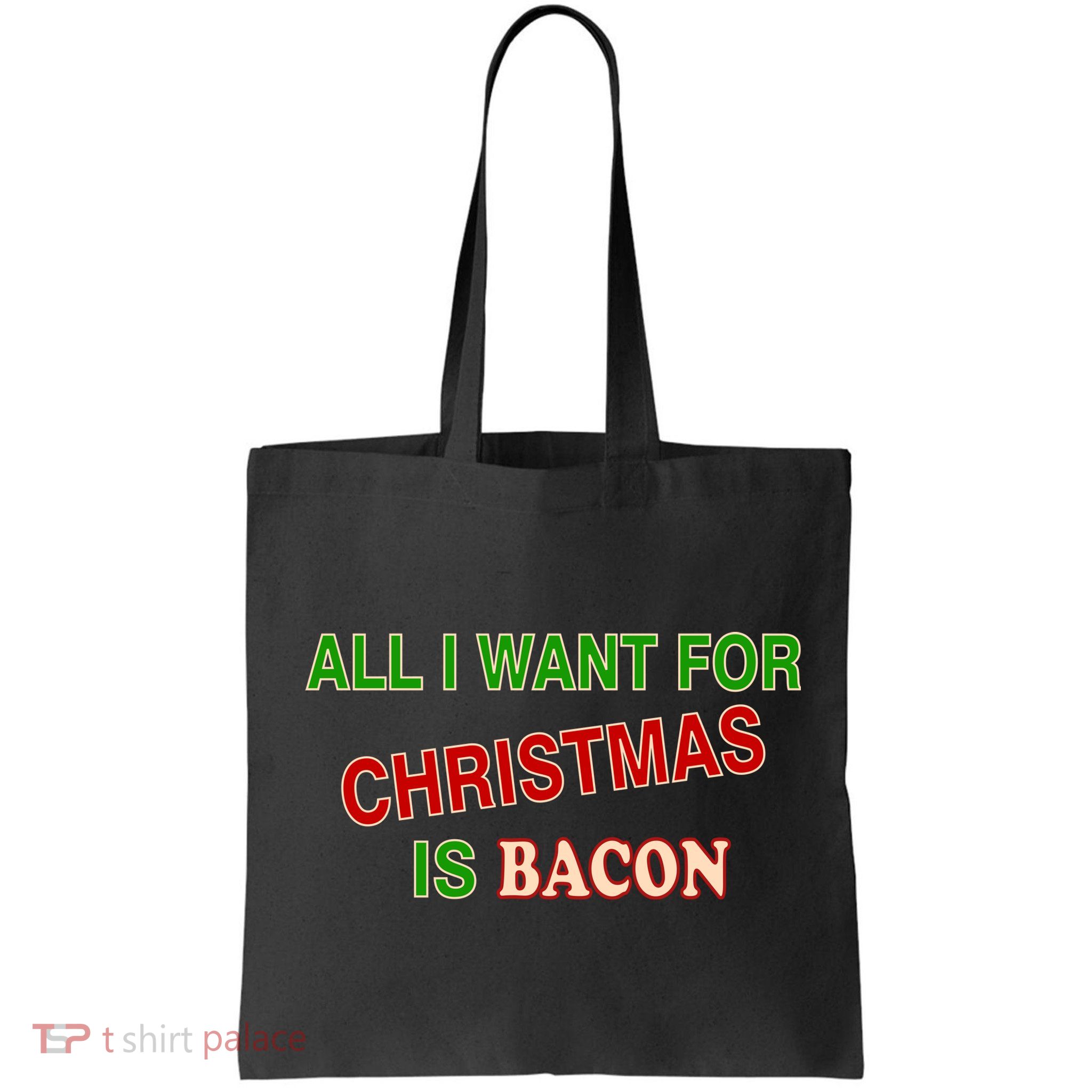 All I Want For Christmas Is Bacon Bag