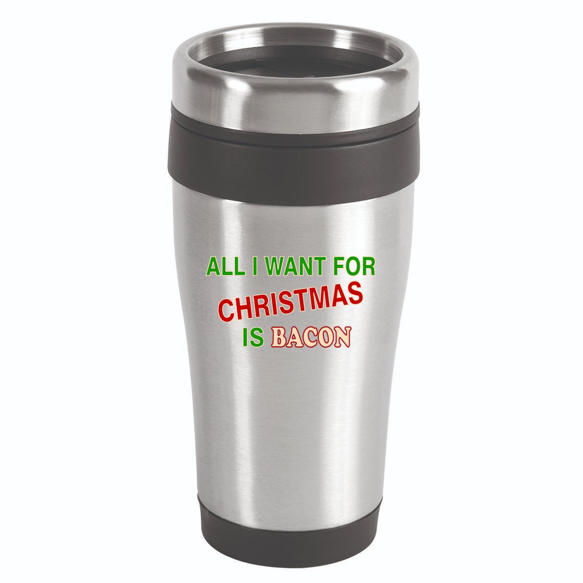 All I Want For Christmas Is Bacon 16oz Travel Tumbler