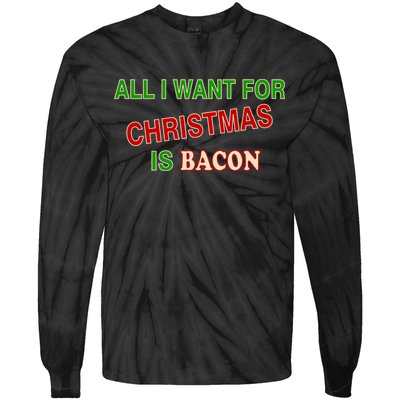 All I Want For Christmas Is Bacon Tie-Dye Long Sleeve Shirt