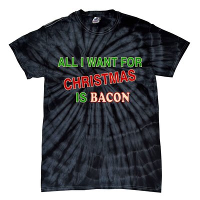 All I Want For Christmas Is Bacon Tie-Dye T-Shirt