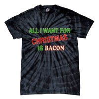 All I Want For Christmas Is Bacon Tie-Dye T-Shirt