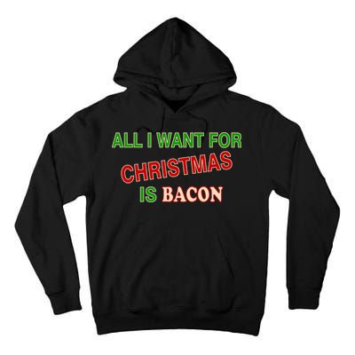 All I Want For Christmas Is Bacon Tall Hoodie