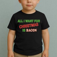 All I Want For Christmas Is Bacon Toddler T-Shirt