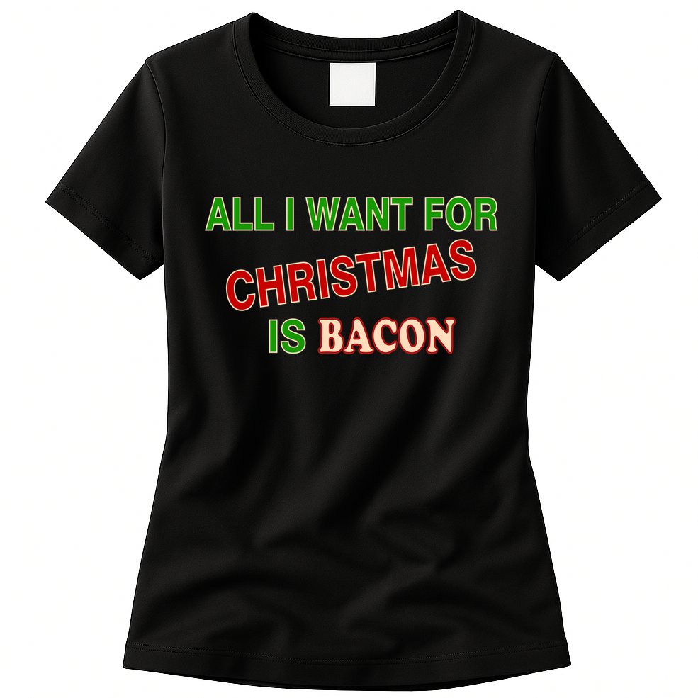 All I Want For Christmas Is Bacon Womens T-Shirt