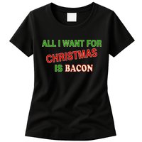 All I Want For Christmas Is Bacon Womens T-Shirt
