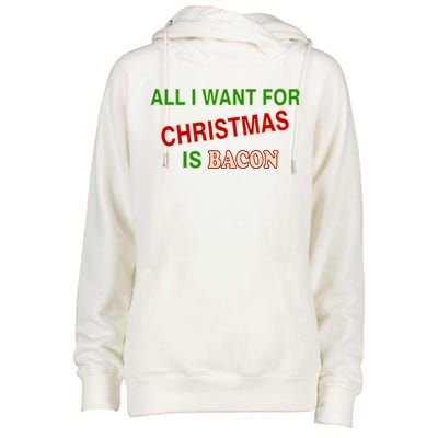 All I Want For Christmas Is Bacon Womens Funnel Neck Pullover Hood