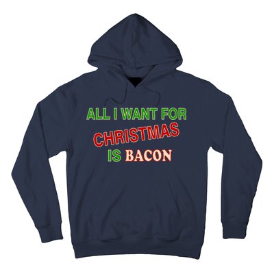 All I Want For Christmas Is Bacon Hoodie