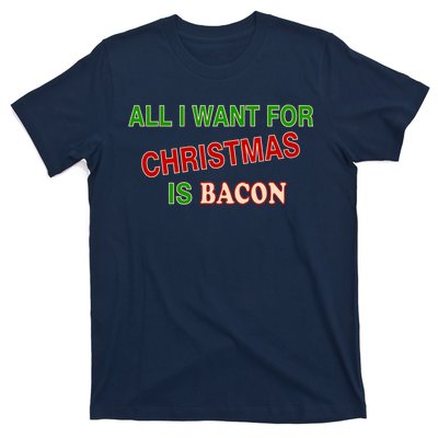 All I Want For Christmas Is Bacon T-Shirt