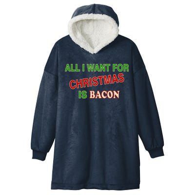 All I Want For Christmas Is Bacon Hooded Wearable Blanket