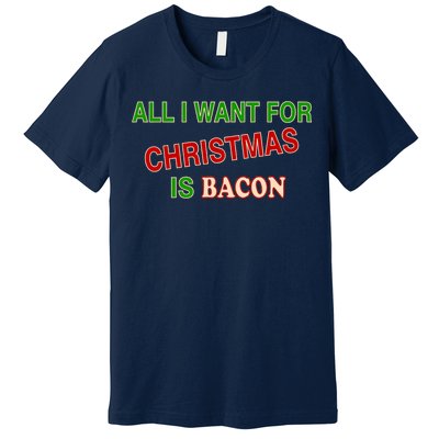 All I Want For Christmas Is Bacon Premium T-Shirt