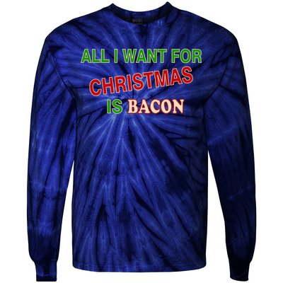 All I Want For Christmas Is Bacon Tie-Dye Long Sleeve Shirt