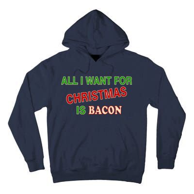 All I Want For Christmas Is Bacon Tall Hoodie