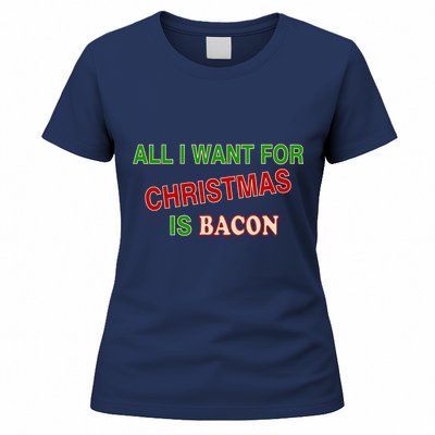 All I Want For Christmas Is Bacon Women's T-Shirt