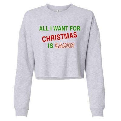 All I Want For Christmas Is Bacon Cropped Pullover Crew