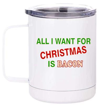 All I Want For Christmas Is Bacon 12 oz Stainless Steel Tumbler Cup