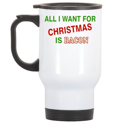 All I Want For Christmas Is Bacon Stainless Steel Travel Mug