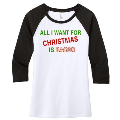 All I Want For Christmas Is Bacon Women's Tri-Blend 3/4-Sleeve Raglan Shirt