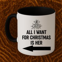 All I Want For Christmas Is Her Matching Couples Mug