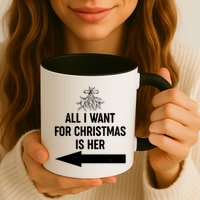 All I Want For Christmas Is Her Matching Couples Mug