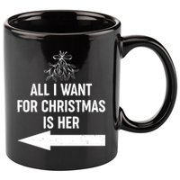 All I Want For Christmas Is Her Matching Couples 11oz C Handle Ceramic Mug