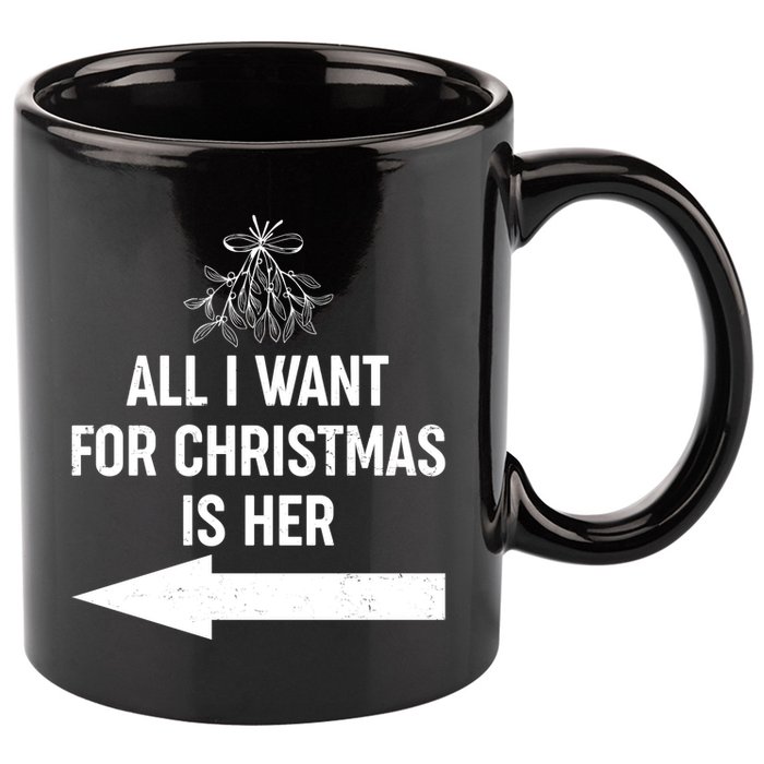 All I Want For Christmas Is Her Matching Couples 11oz C Handle Ceramic Mug
