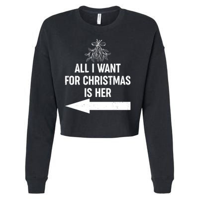 All I Want For Christmas Is Her Matching Couples Cropped Pullover Crew