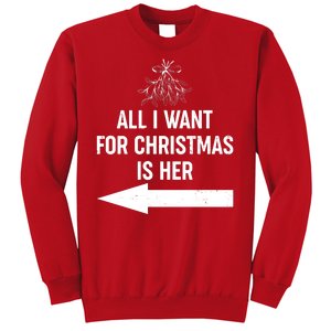 All I Want For Christmas Is Her Matching Couples Sweatshirt