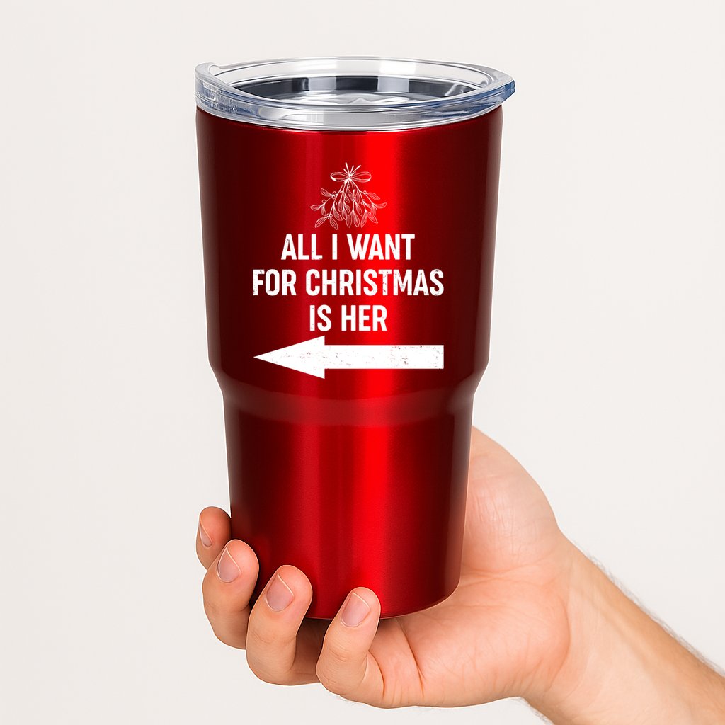 All I Want For Christmas Is Her Matching Couples Tumbler