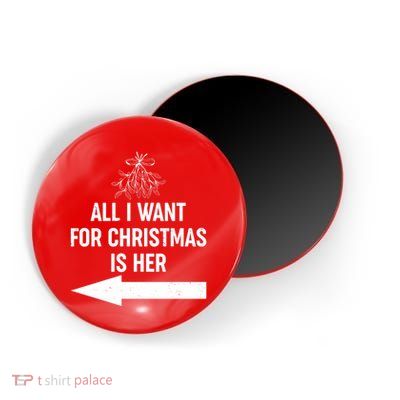 All I Want For Christmas Is Her Matching Couples Magnet