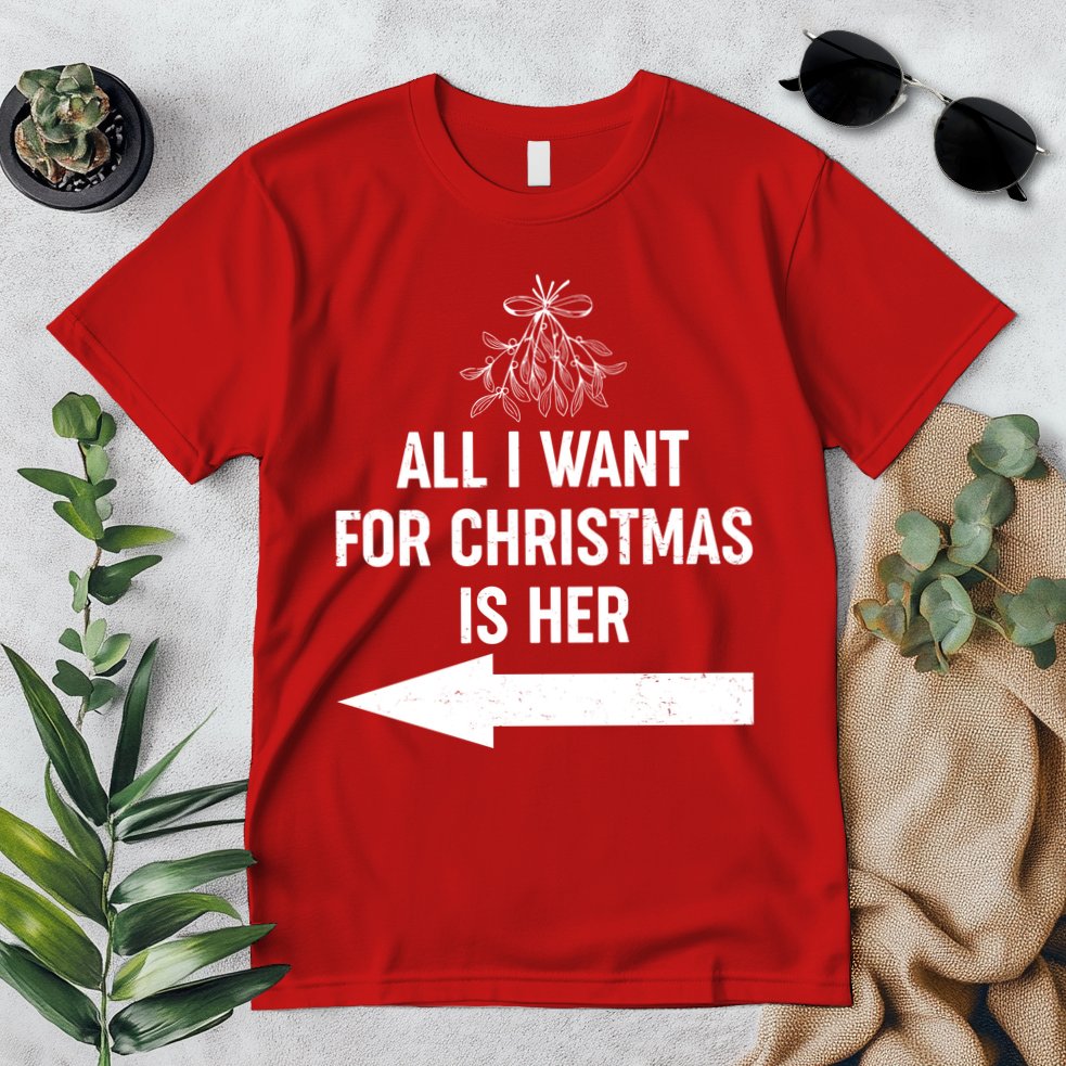 All I Want For Christmas Is Her Matching Couples Premium T-Shirt